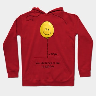 You deserve to be happy Hoodie